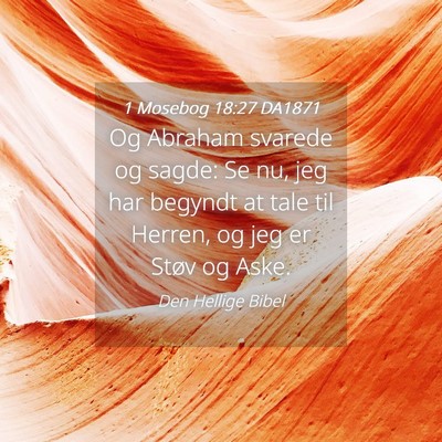 Picture 04 - 1 Mosebog 18:27 DA1871 - Og Abraham svarede og sagde: Se nu, jeg har - Bible Verse Picture