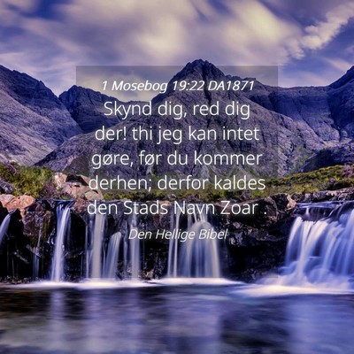 Picture 04 - 1 Mosebog 19:22 DA1871 - Skynd dig, red dig der! thi jeg kan intet gøre, - Bible Verse Picture