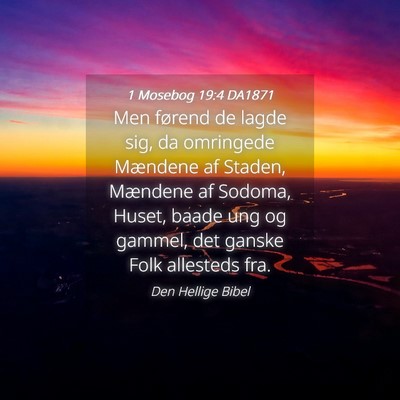 Picture 04 - 1 Mosebog 19:4 DA1871 - Men førend de lagde sig, da omringede Mændene - Bible Verse Picture