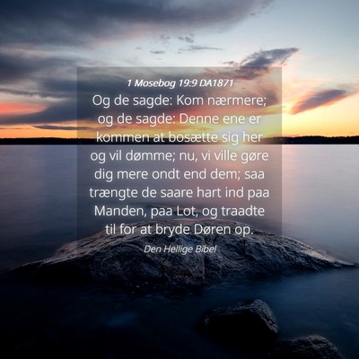 Picture 04 - 1 Mosebog 19:9 DA1871 - Og de sagde: Kom nærmere; og de sagde: Denne ene - Bible Verse Picture