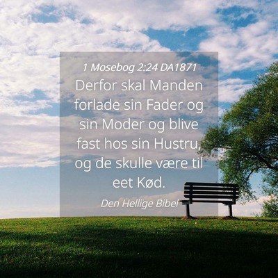 Picture 04 - 1 Mosebog 2:24 DA1871 - Derfor skal Manden forlade sin Fader og sin Moder - Bible Verse Picture