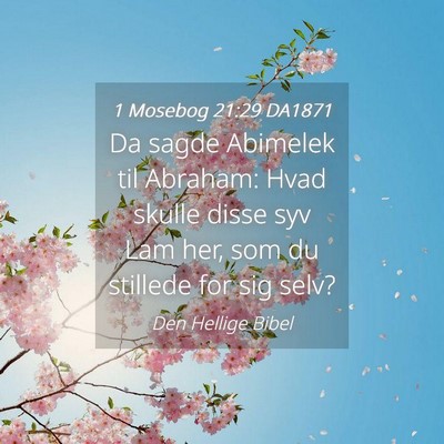 Picture 04 - 1 Mosebog 21:29 DA1871 - Da sagde Abimelek til Abraham: Hvad skulle disse - Bible Verse Picture