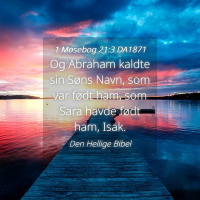 Picture 04 - 1 Mosebog 21:3 DA1871 - Og Abraham kaldte sin Søns Navn, som var født - Bible Verse Picture