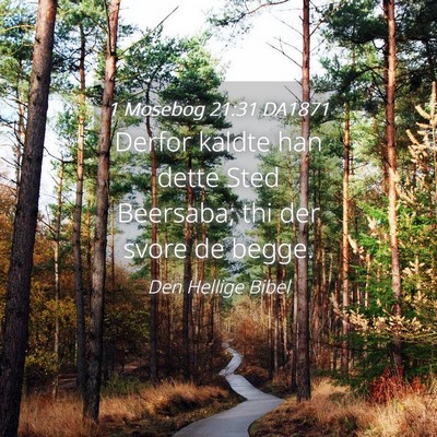 Picture 04 - 1 Mosebog 21:31 DA1871 - Derfor kaldte han dette Sted Beersaba; thi der - Bible Verse Picture