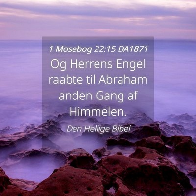 Picture 04 - 1 Mosebog 22:15 DA1871 - Og Herrens Engel raabte til Abraham anden Gang af - Bible Verse Picture