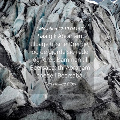 Picture 04 - 1 Mosebog 22:19 DA1871 - Saa gik Abraham tilbage til sine Drenge, og de - Bible Verse Picture