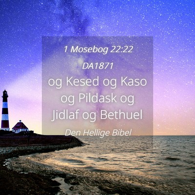 Picture 04 - 1 Mosebog 22:22 DA1871 - og Kesed og Kaso og Pildask og Jidlaf og - Bible Verse Picture