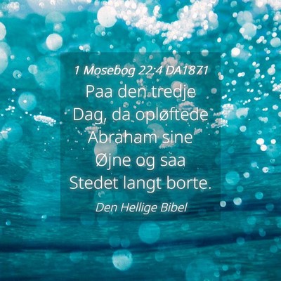 Picture 04 - 1 Mosebog 22:4 DA1871 - Paa den tredje Dag, da opløftede Abraham sine - Bible Verse Picture