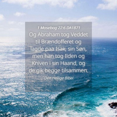 Picture 04 - 1 Mosebog 22:6 DA1871 - Og Abraham tog Veddet til Brændofferet og lagde - Bible Verse Picture