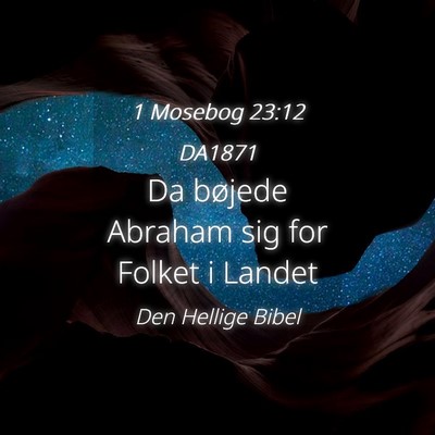 Picture 04 - 1 Mosebog 23:12 DA1871 - Da bøjede Abraham sig for Folket i - Bible Verse Picture
