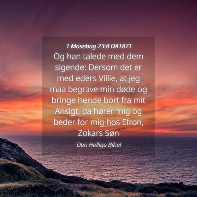 Picture 04 - 1 Mosebog 23:8 DA1871 - Og han talede med dem sigende: Dersom det er med - Bible Verse Picture