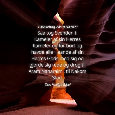 Picture 04 - 1 Mosebog 24:10 DA1871 - Saa tog Svenden ti Kameler af sin Herres Kameler - Bible Verse Picture