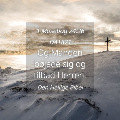 Picture 04 - 1 Mosebog 24:26 DA1871 - Og Manden bøjede sig og tilbad - Bible Verse Picture