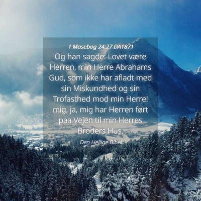 Picture 04 - 1 Mosebog 24:27 DA1871 - Og han sagde: Lovet være Herren, min Herre - Bible Verse Picture