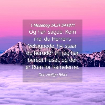 Picture 04 - 1 Mosebog 24:31 DA1871 - Og han sagde: Kom ind, du Herrens Velsignede, hvi - Bible Verse Picture
