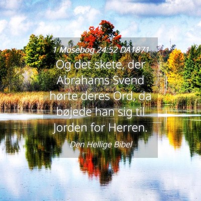 Picture 04 - 1 Mosebog 24:52 DA1871 - Og det skete, der Abrahams Svend hørte deres - Bible Verse Picture