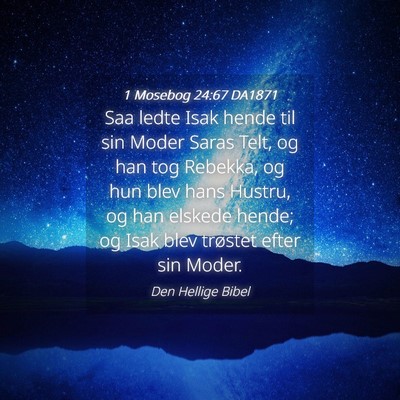 Picture 04 - 1 Mosebog 24:67 DA1871 - Saa ledte Isak hende til sin Moder Saras Telt, og - Bible Verse Picture