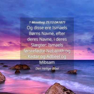 Picture 04 - 1 Mosebog 25:13 DA1871 - Og disse ere Ismaels Børns Navne, efter deres - Bible Verse Picture