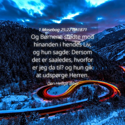 Picture 04 - 1 Mosebog 25:22 DA1871 - Og Børnene stødte mod hinanden i hendes Liv, og - Bible Verse Picture