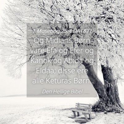 Picture 04 - 1 Mosebog 25:4 DA1871 - Og Midians Børn vare Efa og Efer og Kanok og - Bible Verse Picture