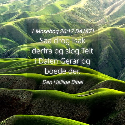 Picture 04 - 1 Mosebog 26:17 DA1871 - Saa drog Isak derfra og slog Telt i Dalen Gerar - Bible Verse Picture