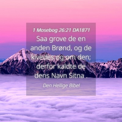 Picture 04 - 1 Mosebog 26:21 DA1871 - Saa grove de en anden Brønd, og de kivedes og om - Bible Verse Picture