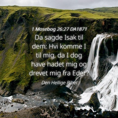 Picture 04 - 1 Mosebog 26:27 DA1871 - Da sagde Isak til dem: Hvi komme I til mig, da I - Bible Verse Picture