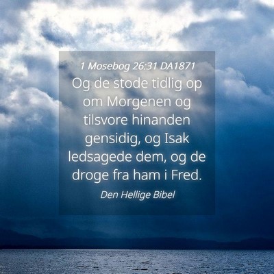 Picture 04 - 1 Mosebog 26:31 DA1871 - Og de stode tidlig op om Morgenen og tilsvore - Bible Verse Picture