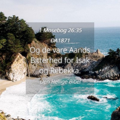 Picture 04 - 1 Mosebog 26:35 DA1871 - Og de vare Aands Bitterhed for Isak og - Bible Verse Picture