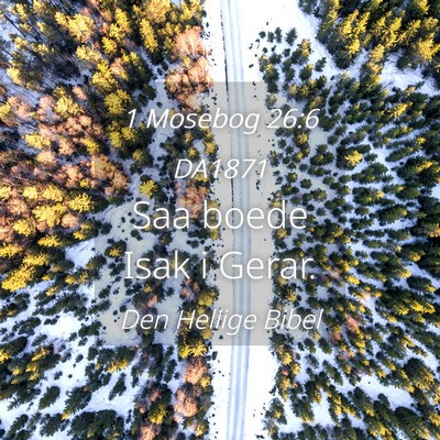 Picture 04 - 1 Mosebog 26:6 DA1871 - Saa boede Isak i - Bible Verse Picture