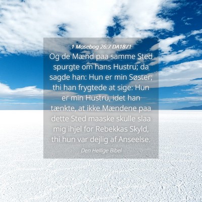 Picture 04 - 1 Mosebog 26:7 DA1871 - Og de Mænd paa samme Sted spurgte om hans - Bible Verse Picture