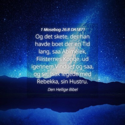 Picture 04 - 1 Mosebog 26:8 DA1871 - Og det skete, der han havde boet der en Tid lang, - Bible Verse Picture