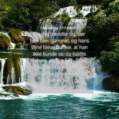 Picture 04 - 1 Mosebog 27:1 DA1871 - Og det hændte sig, der Isak blev gammel, og hans - Bible Verse Picture