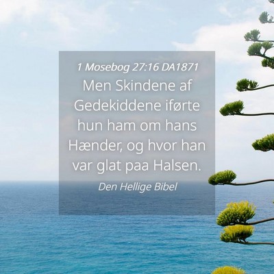 Picture 04 - 1 Mosebog 27:16 DA1871 - Men Skindene af Gedekiddene iførte hun ham om - Bible Verse Picture