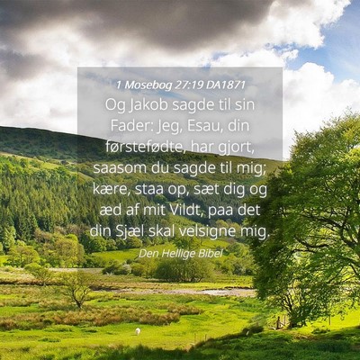 Picture 04 - 1 Mosebog 27:19 DA1871 - Og Jakob sagde til sin Fader: Jeg, Esau, din - Bible Verse Picture