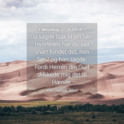 Picture 04 - 1 Mosebog 27:20 DA1871 - Da sagde Isak til sin Søn: Hvorledes har du saa - Bible Verse Picture