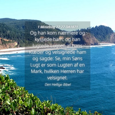 Picture 04 - 1 Mosebog 27:27 DA1871 - Og han kom nærmere og kyssede ham; og han - Bible Verse Picture