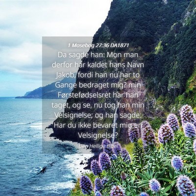 Picture 04 - 1 Mosebog 27:36 DA1871 - Da sagde han: Mon man derfor har kaldet hans Navn - Bible Verse Picture