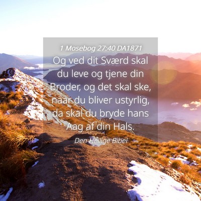 Picture 04 - 1 Mosebog 27:40 DA1871 - Og ved dit Sværd skal du leve og tjene din - Bible Verse Picture