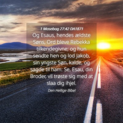 Picture 04 - 1 Mosebog 27:42 DA1871 - Og Esaus, hendes ældste Søns, Ord bleve Rebekka - Bible Verse Picture