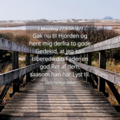 Picture 04 - 1 Mosebog 27:9 DA1871 - Gak nu til Hjorden og hent mig derfra to gode - Bible Verse Picture