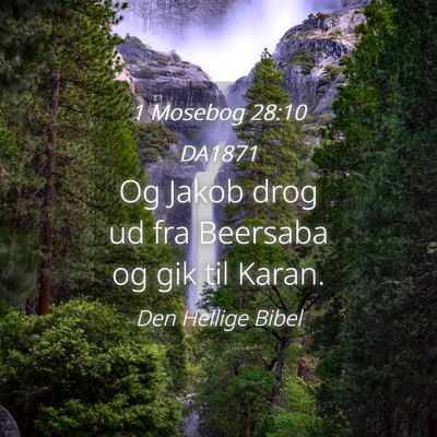 Picture 04 - 1 Mosebog 28:10 DA1871 - Og Jakob drog ud fra Beersaba og gik til - Bible Verse Picture