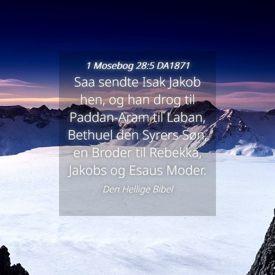 Picture 04 - 1 Mosebog 28:5 DA1871 - Saa sendte Isak Jakob hen, og han drog til - Bible Verse Picture