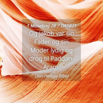 Picture 04 - 1 Mosebog 28:7 DA1871 - Og Jakob var sin Fader og sin Moder lydig og drog - Bible Verse Picture