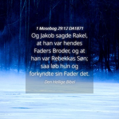 Picture 04 - 1 Mosebog 29:12 DA1871 - Og Jakob sagde Rakel, at han var hendes Faders - Bible Verse Picture