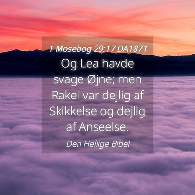 Picture 04 - 1 Mosebog 29:17 DA1871 - Og Lea havde svage Øjne; men Rakel var dejlig af - Bible Verse Picture
