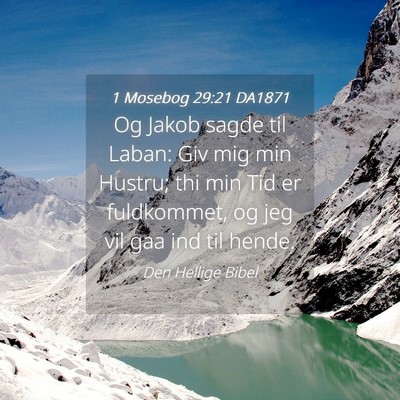 Picture 04 - 1 Mosebog 29:21 DA1871 - Og Jakob sagde til Laban: Giv mig min Hustru; thi - Bible Verse Picture