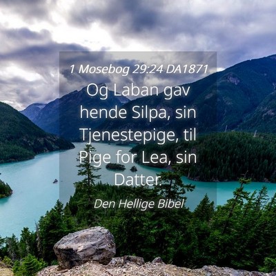 Picture 04 - 1 Mosebog 29:24 DA1871 - Og Laban gav hende Silpa, sin Tjenestepige, til - Bible Verse Picture