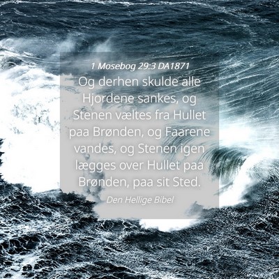 Picture 04 - 1 Mosebog 29:3 DA1871 - Og derhen skulde alle Hjordene sankes, og Stenen - Bible Verse Picture
