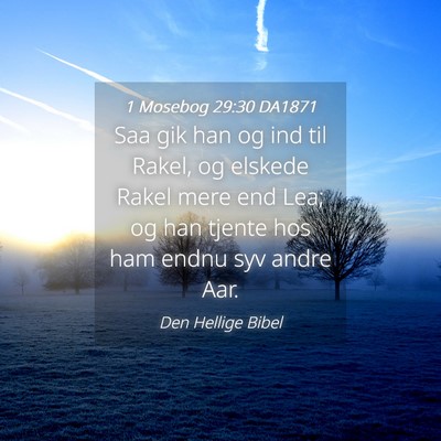 Picture 04 - 1 Mosebog 29:30 DA1871 - Saa gik han og ind til Rakel, og elskede Rakel - Bible Verse Picture